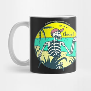 LET'S HAVE FUN FROM NOW UNTIL FOREVER- design for summer time Mug